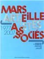MARSEILLE ARTISTES ASSOCIES 1977-2007. EXPOSITIONS 27 OCTOBRE 2007-30 MARS 2008