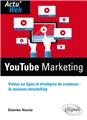 Youtube marketing videos en ligne et strategies de contenus le nouveau storytelling  