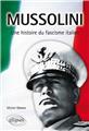 MUSSOLINI UNE HISTOIRE DU FASCISME ITALIEN  