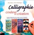 CALLIGRAPHIE. COULEUR ET CREATION  