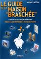 LE GUIDE DE LA MAISON BRANCHEE. TOUTES LES REPONSES A VOS QUESTIONS. CONFORT ET SECURITE NUMERIQUES