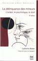 La delinquance des mineurs - l´enfant, le psychologue, le droit - 3e edition