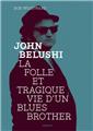 JOHN BELUSHI - FOLLE ET TRAGIQUE VIE D´UN BLUES BROTHER