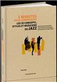 3 minutes pour comprendre les 50 concepts styles et musiciens du jazz