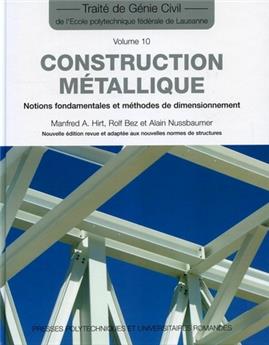 CONSTRUCTION METALLIQUE. NOTIONS FONDAMENTALES ET METHODES DE DIMENSIONNEMENT (TRAITE DE GENIE CIVIL