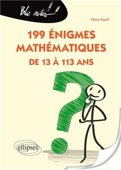 199 enigmes mathematiques de 13 a 113 ans