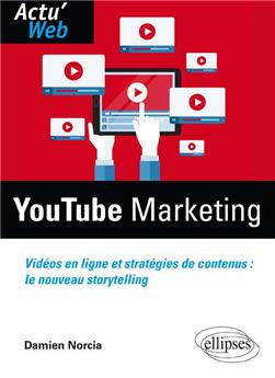 Youtube marketing videos en ligne et strategies de contenus le nouveau storytelling