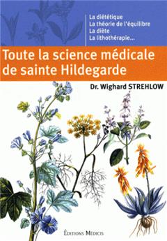 TOUTE LA SCIENCE MEDICALE DE SAINTE HILDEGARDE.