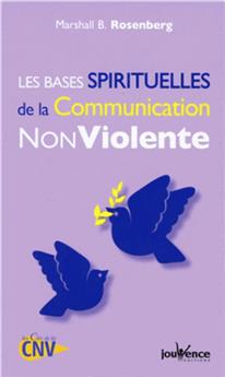 Bases spirituelles de la communication nonviolente (les)