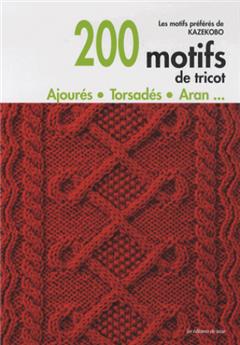 200 motifs de tricot - ajoures, torsades, aran...