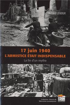 17 JUIN 1940 : L ARMISTICE ETAIT INDISPENSABLE ! LA FIN D UN MYTHE