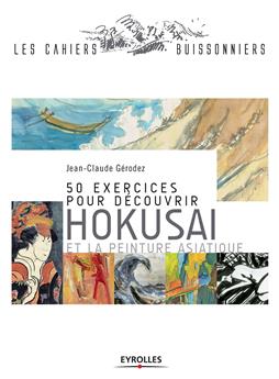 50 EXERCICES POUR DECOUVRIR HOKUSAI ET LA PEINTURE ASIATIQUE