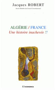 ALGERIE/FRANCE UNE HISTOIRE INACHEVEE !!