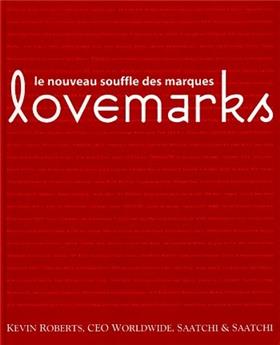 LOVEMARKS. LE NOUVEAU SOUFFLE DES MARQUES  