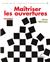 MAITRISER LES OUVERTURES. VOLUME 1 - RECOMMANDE PAR LA FEDERATION FRANCAISE DES ECHECS