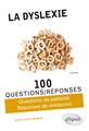 La dyslexie en 100 questions reponses
