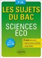Sciences eco tle es 60 sujets poses au bac +rappel des notions essentielles +corriges detailles