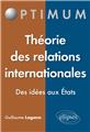 Theorie des relations internationales des idees aux etats  