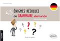 45 enigmes resolues de grammaire allemande