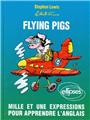 Flying pigs mille et une expressions pour apprendre l´anglais (ouvrage relie)