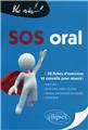 Sos oral + de 50 fiches & conseils pour reussir : exposes epreuves orales du bac entretien