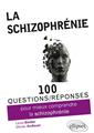 100 questions reponses pour mieux comprendre la schizophrenie  