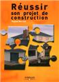 REUSSIR SON PROJET DE CONSTRUCTION  