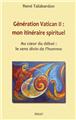 GENERATION VATICAN II : MON ITINERAIRE SPIRITUEL