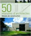 50 MAISONS D´ARCHITECTES - DETAILS DE CONSTRUCTION  
