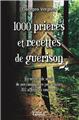 1000 PRIERES ET RECETTES DE GUERISON  