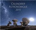 Calendrier astronomique 2015 12 images exceptionnelles choises et expliquees par