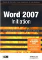 WORD 2007 INITIATION. GUIDE DE FORMATION AVEC EXERCICES ET CAS PRATIQUES