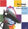 LE LOUP QUI S´AIMAIT BEAUCOUP TROP (COLL. MESPTITS ALBUMS)