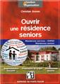 Ouvrir une residence seniors  residences services ehpad residences seniors groupes de residences
