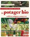 Le guide terre vivante du potager bio - cultiver, soigner, conserver