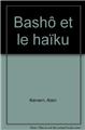 BASHO ET LE HAIKU-COLLECTION REFERENCE