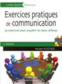 EXERCICES PRATIQUES DE COMMUNICATION. 30 EXERCICES POUR ACQUERIR LES BONS REFLEXES