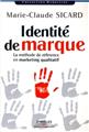 IDENTITE DE MARQUE. LA METHODE DE REFERENCE EN MARKETING QUALITATIF  