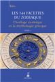 Les 144 facettes du zodiaque l horloge cosmique et la mythologie grecque tome 1