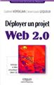 DEPLOYER UN PROJET WEB 2.0. ANTICIPER LE WEB SEMANTIQUE (WEB3.0)