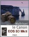 MAITRISER LE CANON EOS 5D MK II