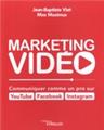 Marketing video : communiquer comme un pro sur youtube, facebook, instagram