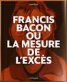 Francis bacon ou la mesure de l´exces