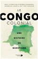 Congo colonial - une histoire en questions