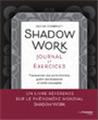 Shadow work journal et exercices - transcender ses parts d´ombre, guerir ses blessures et enfin s´ac
