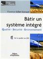 BATIR UN SYSTEME INTEGRE QUALITE-SECURITE-ENVIRONNEMENT. DE LA QUALITE AU QSE  
