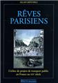 REVES PARISIENS. L´ECHEC DE PROJETS DE TRANSPORT PUBLIC EN  FRANCE AU XIXE SIECLE