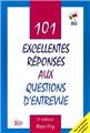 101 EXCELLENTES REPONSES AUX QUESTIONS D´ENTREVUE  