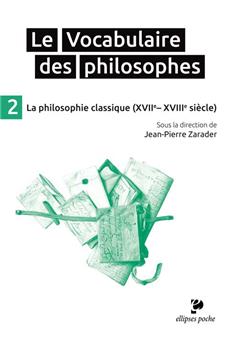 Le vocabulaire des philosophies la philosophie classiques xviie-xviiie siecle poche  