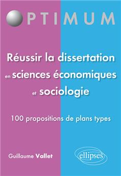 Reussir la dissertation en sciences economiques et sociologie 100 propositions de plans types